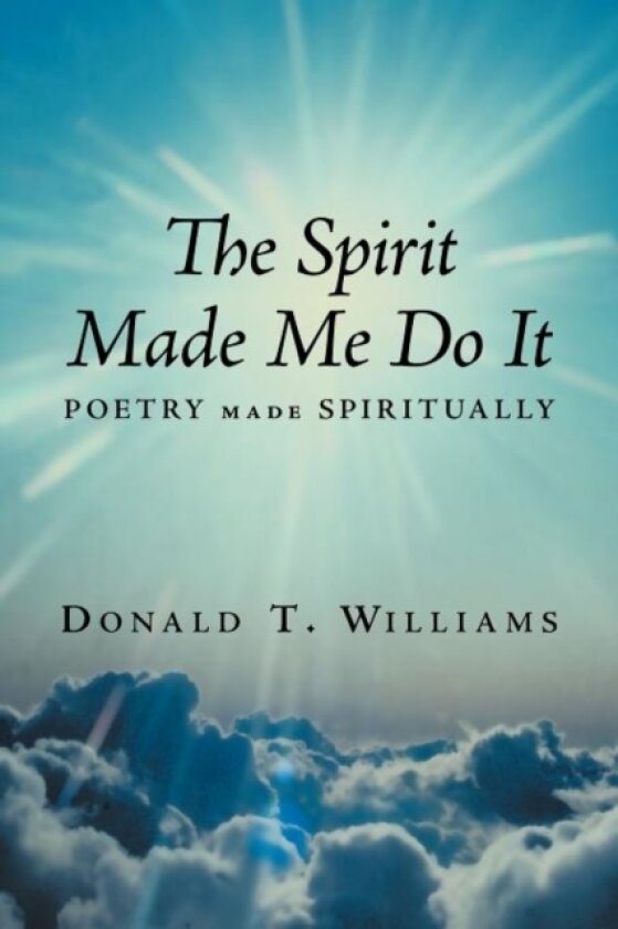 The Spirit Made Me Do It av Donald T. Williams (Paperback)