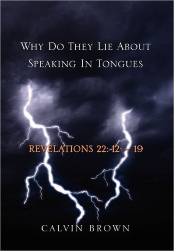 Why Do They Lie about Speaking in Tongues av Calvin Brown (Hardcover)
