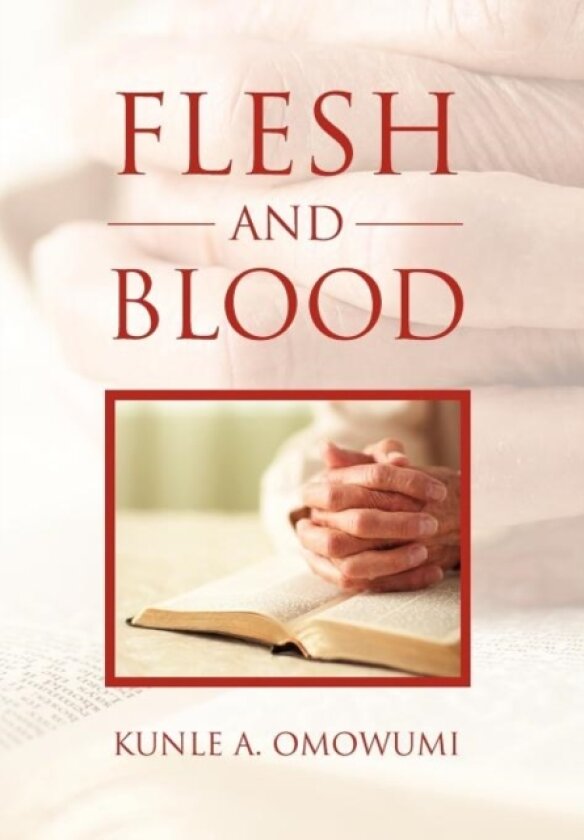Flesh and Blood av Kunle A Omowumi (Hardcover)