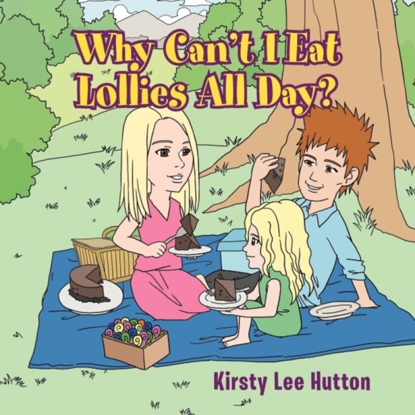 Why Can't I Eat Lollies All Day? av Kirsty Lee Hutton (Paperback)