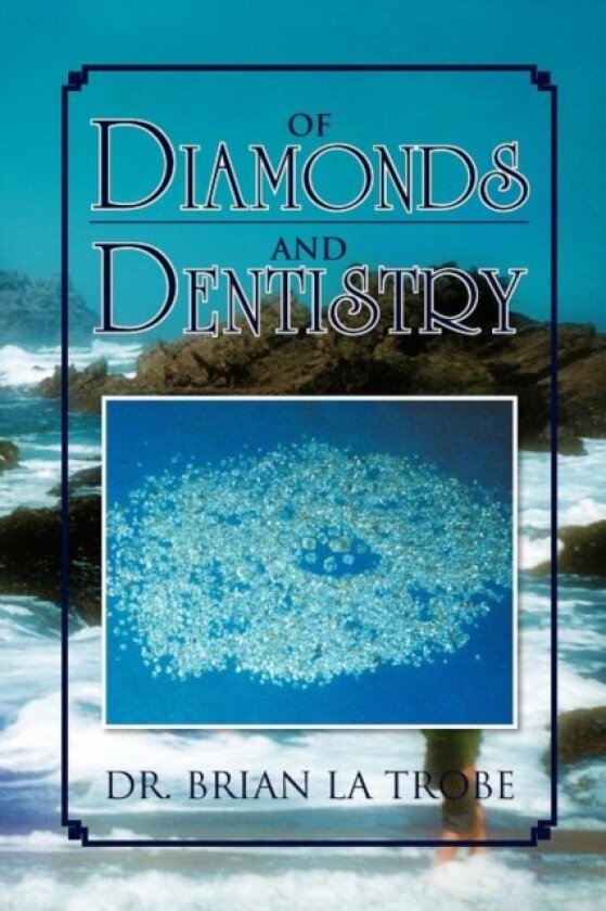 Of Diamonds and Dentistry av Dr Brian La Trobe (Paperback)