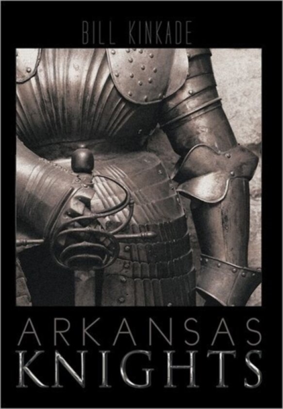 Arkansas Knights av Bill Kinkade (Hardcover)