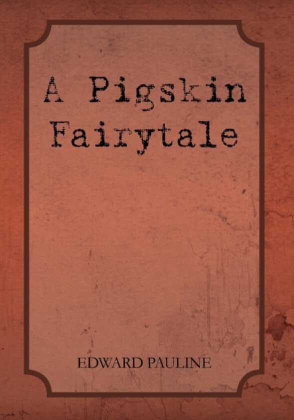 A Pigskin Fairytale av Loanne Gunkel, Edward Pauline (Hardcover)