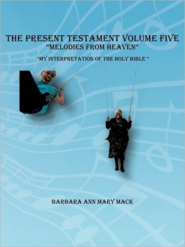 THE Present Testament Volume Five "Melodies from Heaven" av Barbara Ann Mary Mack (Paperback)