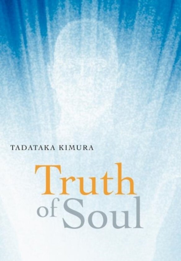 Truth of Soul av Tadataka Kimura (Hardcover)