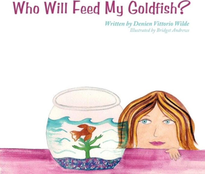 Who Will Feed My Goldfish? av Denien Vittorio Wilde (Paperback)