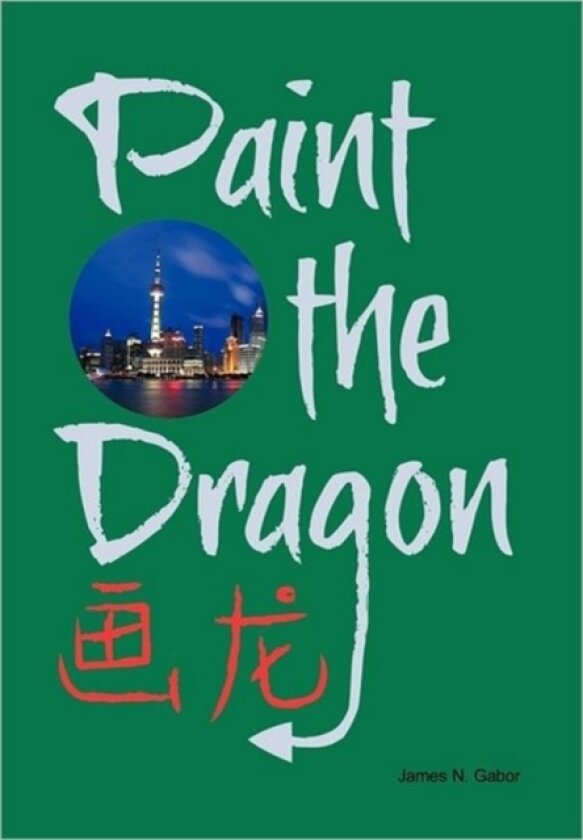Paint the Dragon av James N Gabor (Hardcover)