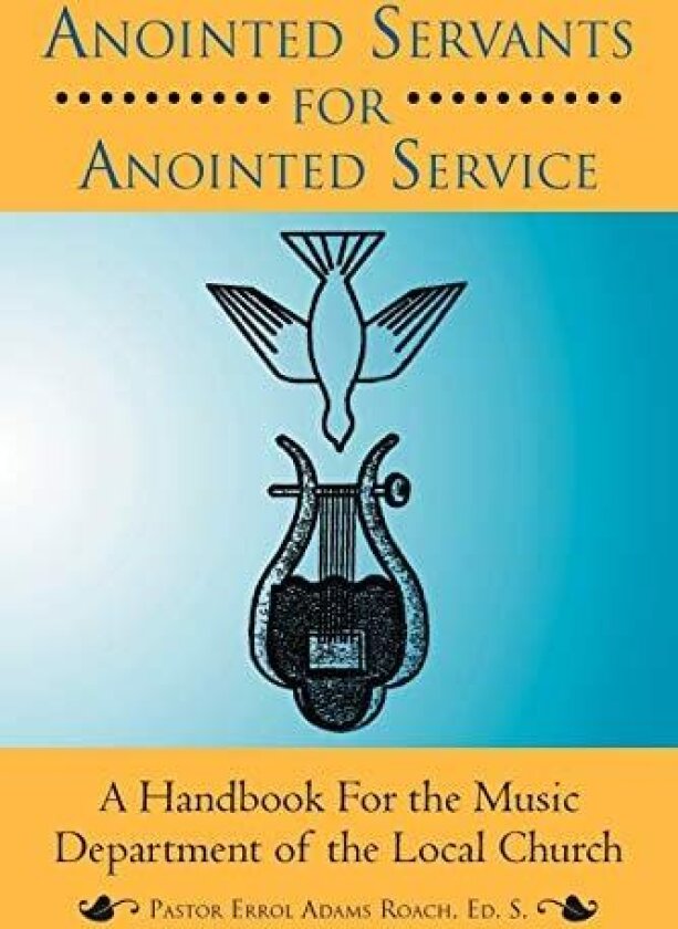Anointed Servants for Anointed Service av Errol Adams Roach (Paperback)