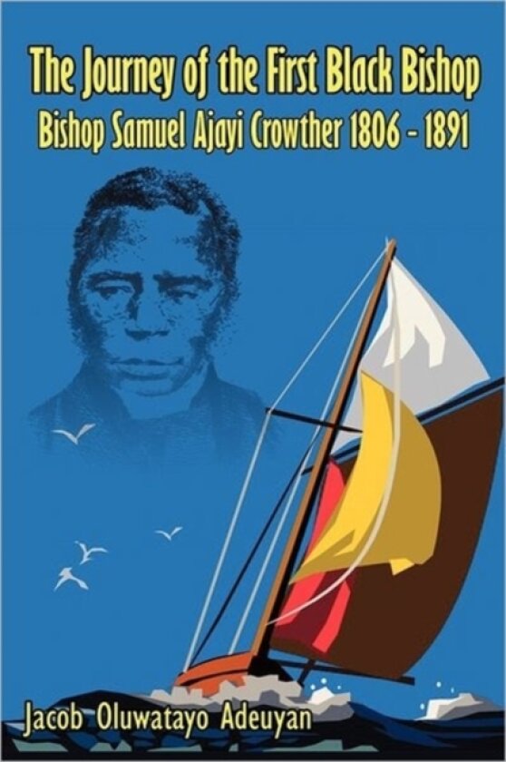 The Journey of the First Black Bishop av Jacob Oluwatayo Adeuyan (Hardcover)