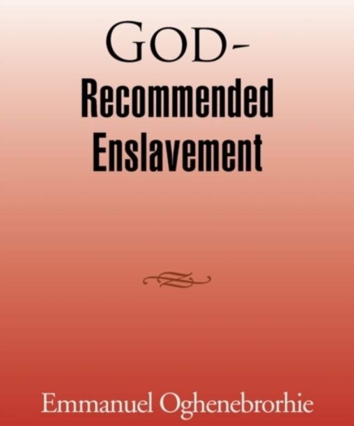 God-Recommended Enslavement av Emmanuel Oghenebrorhie (Paperback)