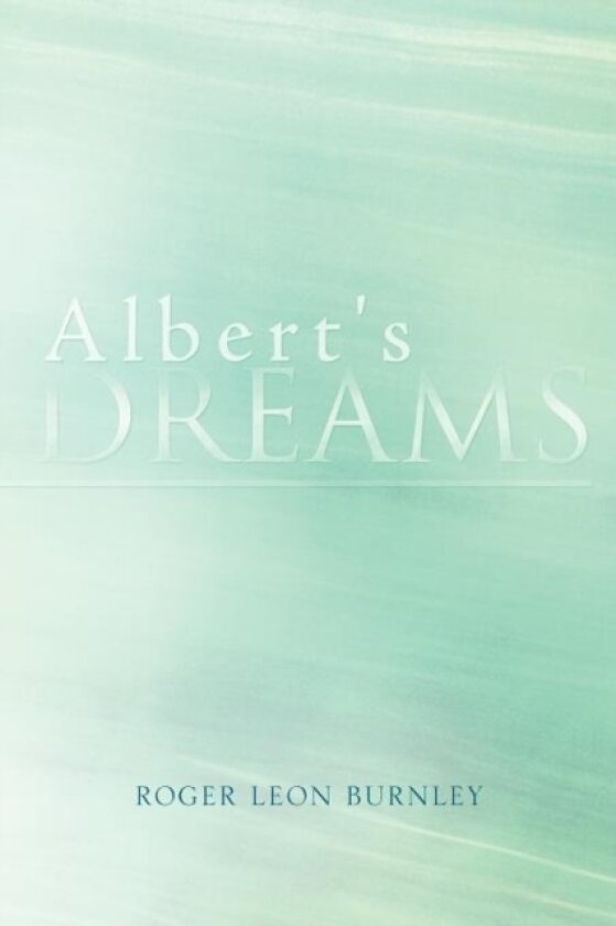 Albert's Dreams av Roger Leon Burnley (Paperback)