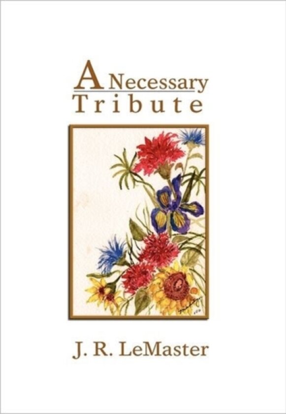 A Necessary Tribute av J R LeMaster (Hardcover)
