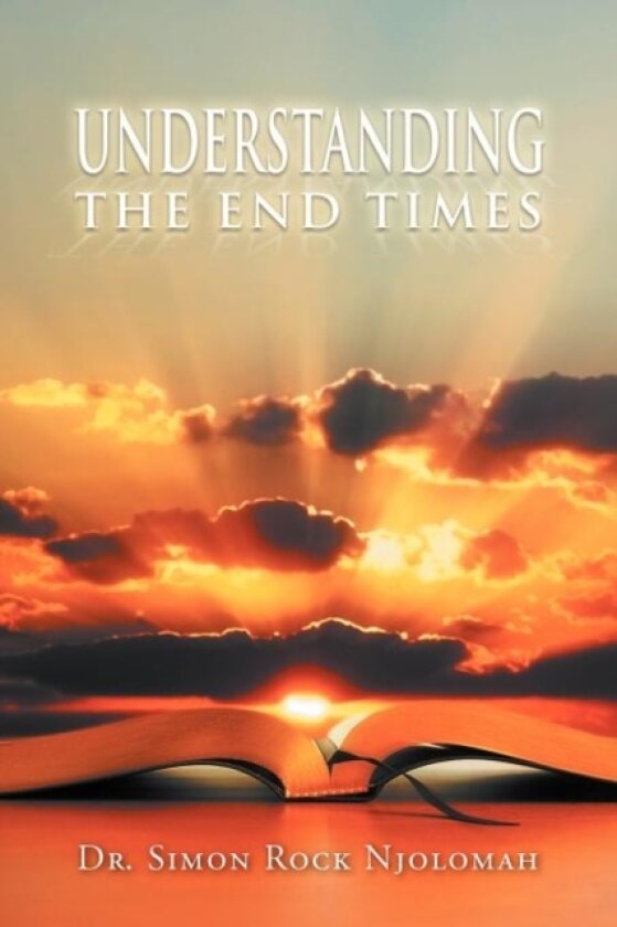 Understanding the End Times av Dr Simon Rock Njolomah (Paperback)
