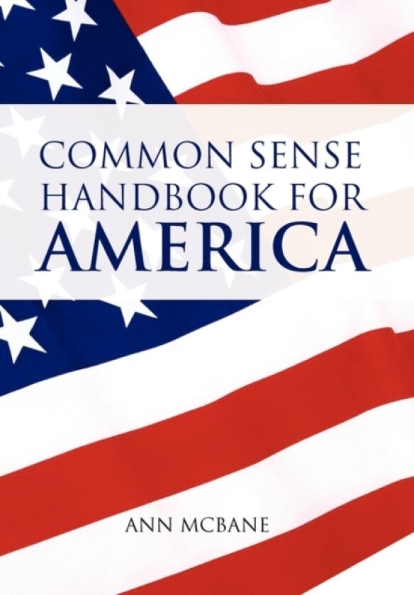 Common Sense Handbook for America av Ann McBane (Paperback)