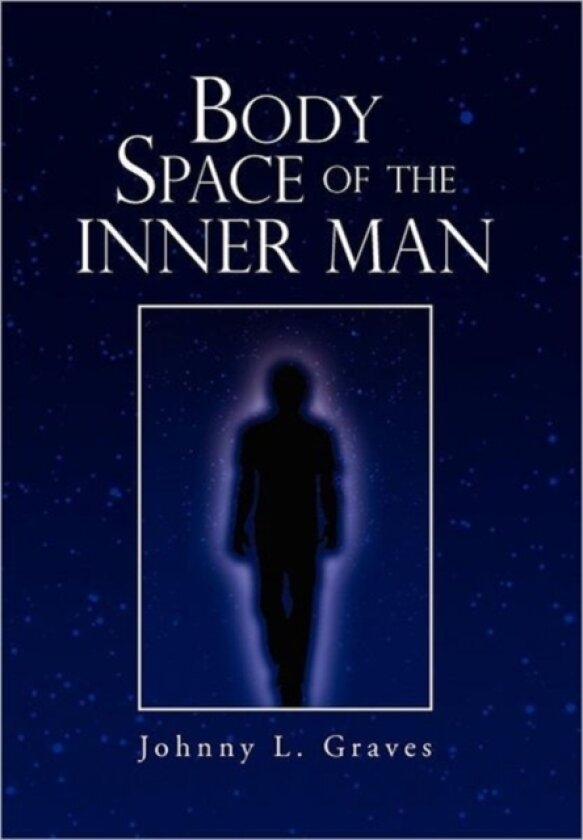 Body Space of the Inner Man av Johnny L Graves (Hardcover)
