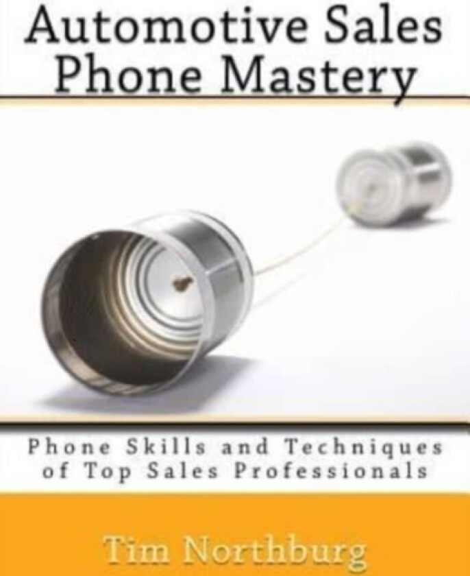 Automotive Sales Phone Mastery av Tim Northburg (Paperback)