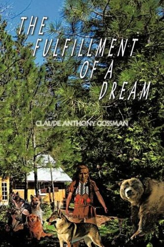 THE Fulfillment of A Dream av CLAUDE ANTHONY GOSSMAN (Paperback)