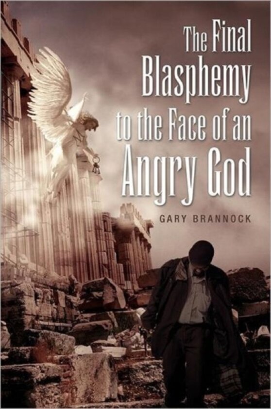 The Final Blasphemy to the Face of an Angry God av Gary Brannock (Paperback)