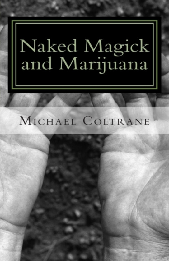 Naked magick and marijuana av Michael Coltrane (Paperback)