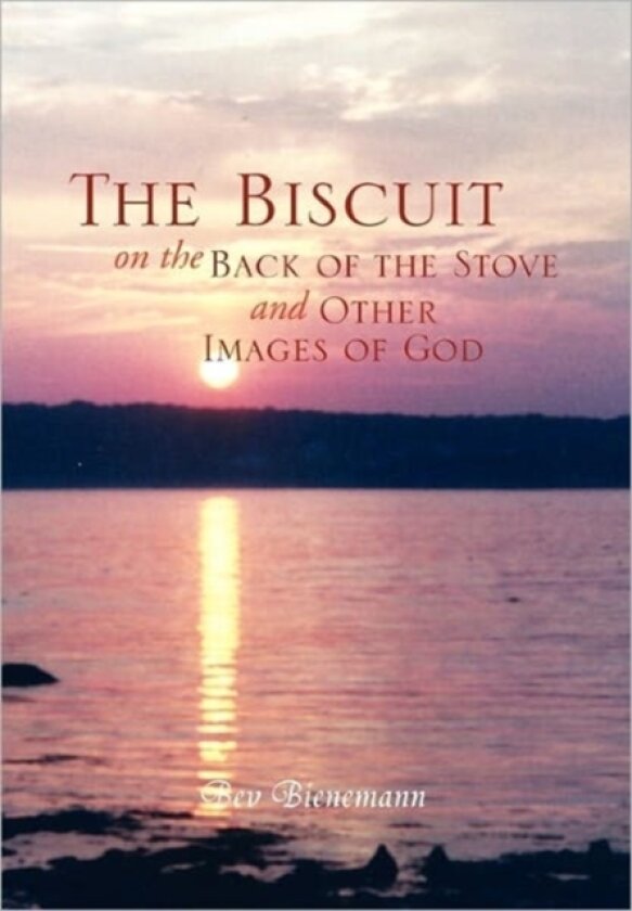 The Biscuit on the Back of the Stove and Other Images of God av Bev Bienemann (Paperback)