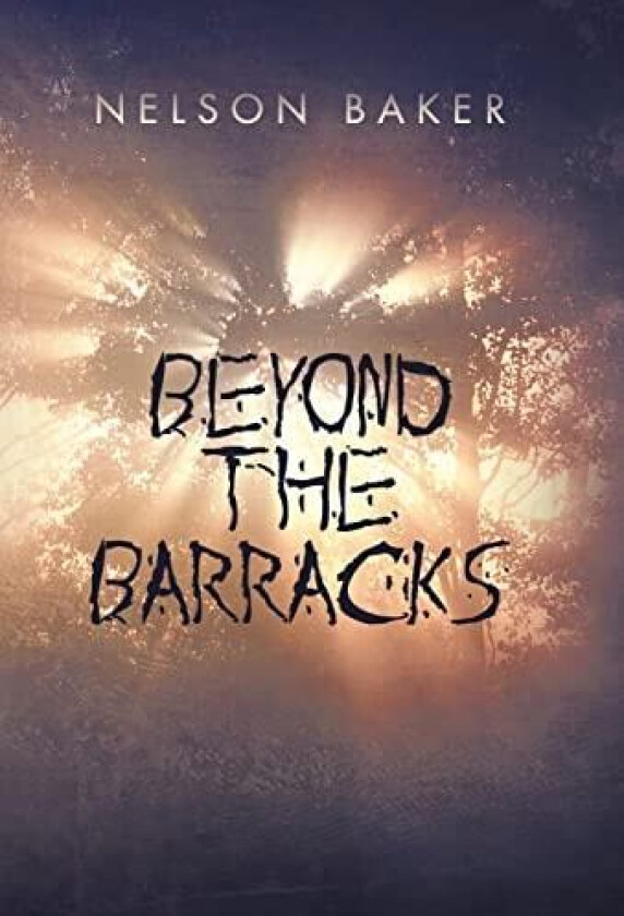 Beyond the Barracks av Nelson Baker (Hardcover)