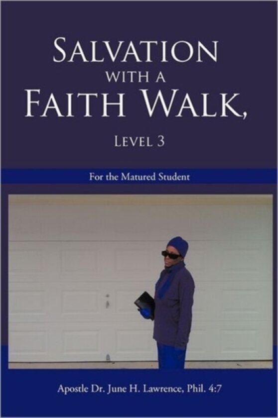 Salvation with a Faith Walk, Level 3 av Apostle Dr.June H. Lawrence Phil. 4:7 (Paperback)