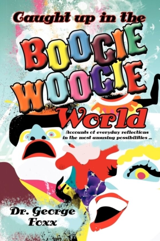 Caught Up in the Boogie Woogie World av Dr.George Foxx (Paperback)