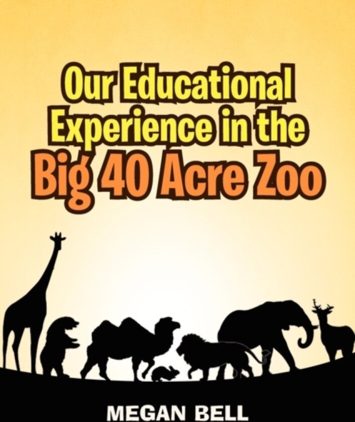 Our Educational Experience In The Big 40 Acre Zoo av Megan Bell (Paperback)
