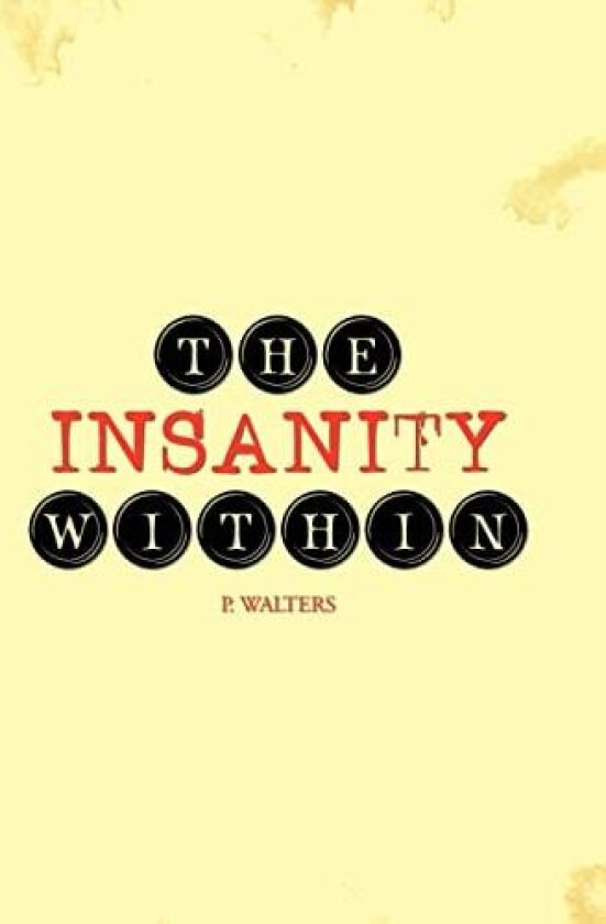 The Insanity Within av P Walters (Hardcover)