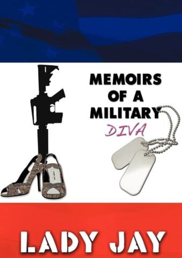 Memoirs of a Military Diva av Lady Jay (Hardcover)