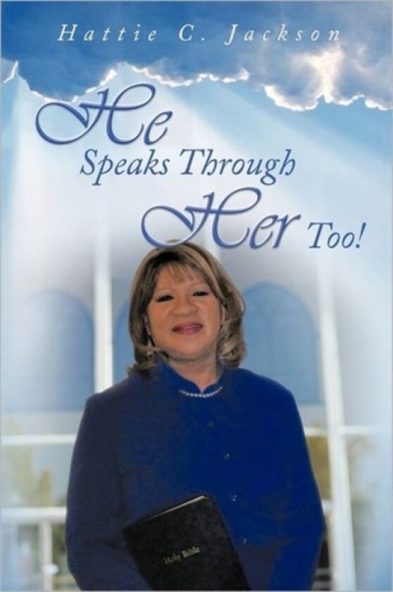 He Speaks Through Her Too! av Hattie C. Jackson (Paperback)