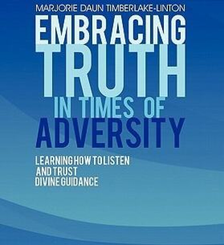 Embracing Truth in Times of Adversity av Marjorie Daun Timberlake-Linton (Hardcover)