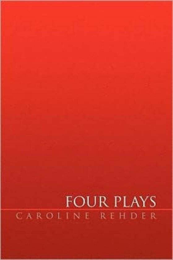 Four Plays av Caroline Rehder (Paperback)