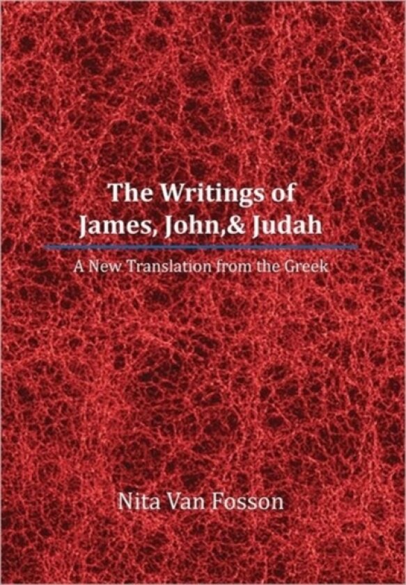 The Writings of James, John,& Judah av Nita Van Fosson (Paperback)
