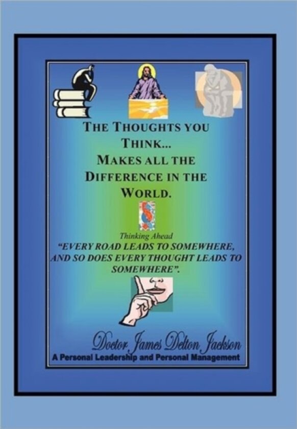 The Thoughts You Think...Makes All The Difference In The World av Dr James Delton Dr Jackson (Hardcover)