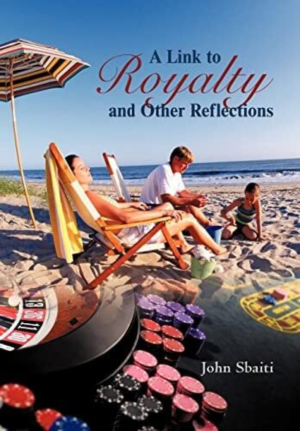 A Link to Royalty and Other Reflections av John Sbaiti (Hardcover)