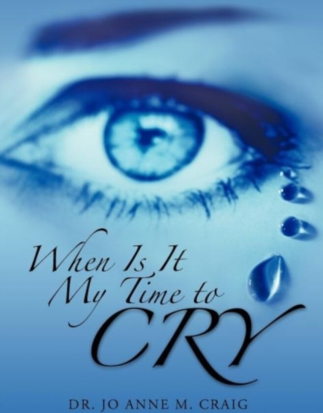 When Is It My Time To Cry av Dr.Jo Anne M. Craig (Hardcover)