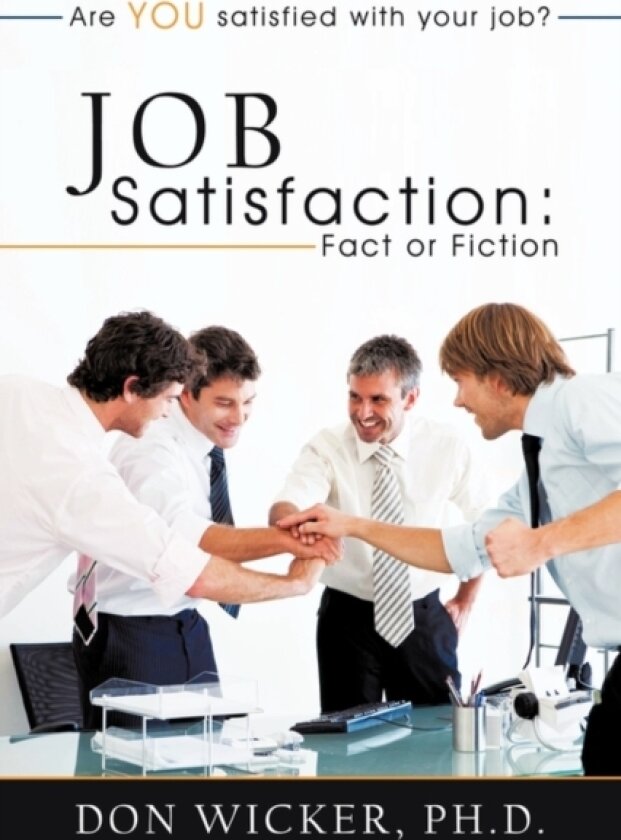 Job Satisfaction av Don Wicker Ph.D. (Paperback)