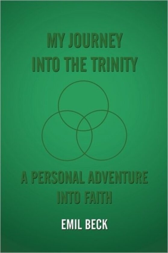 My Journey into the Trinity av Emil Beck (Hardcover)