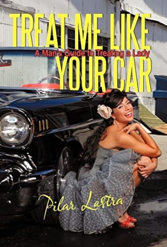 Treat Me Like Your Car av Pilar Lastra (Hardcover)