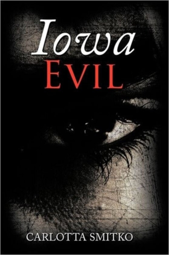 Iowa Evil av CARLOTTA SMITKO (Hardcover)