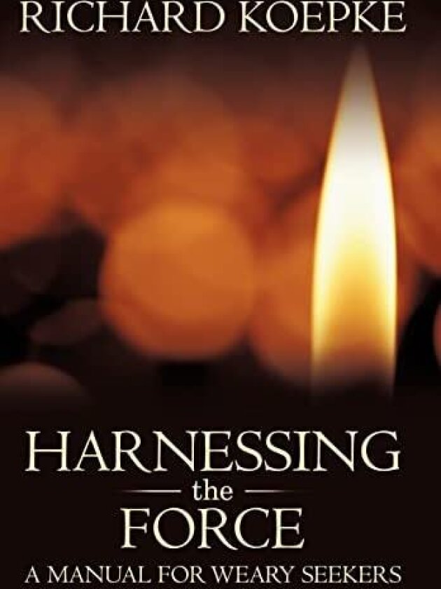 Harnessing the Force av Richard Koepke (Hardcover)