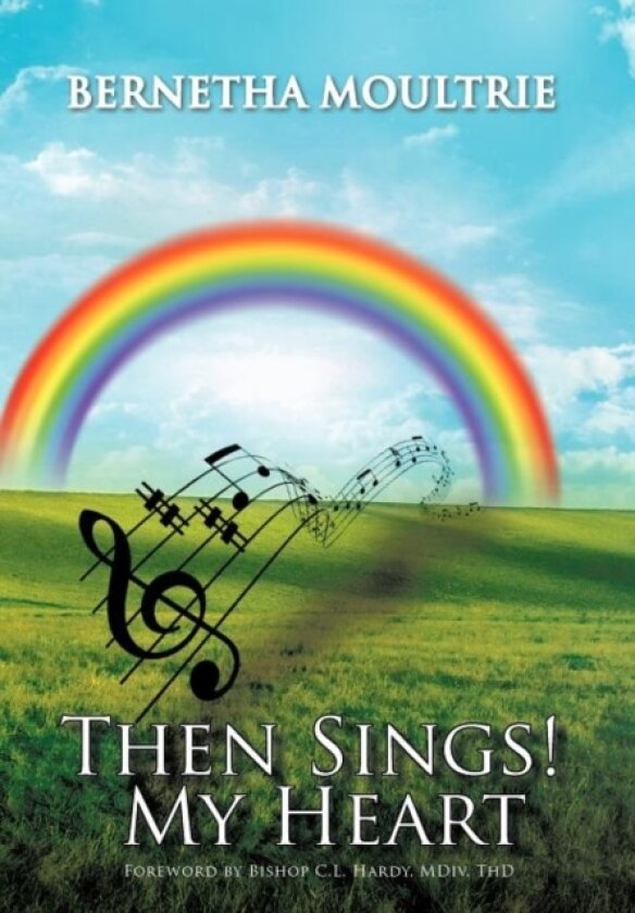 Then Sings! My Heart av Bernetha Moultrie (Hardcover)
