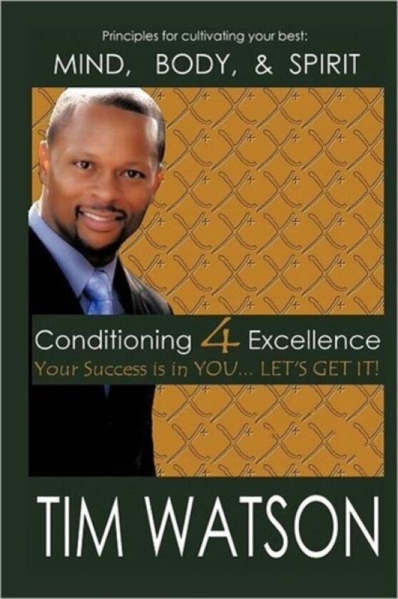 Conditioning-4-Excellence av Tim PhD BS MCSP DipTP Professor Watson (Paperback)