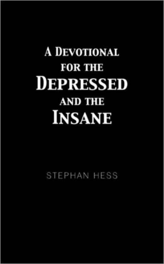 A Devotional for the Depressed and the Insane av Stephan Hess (Paperback)