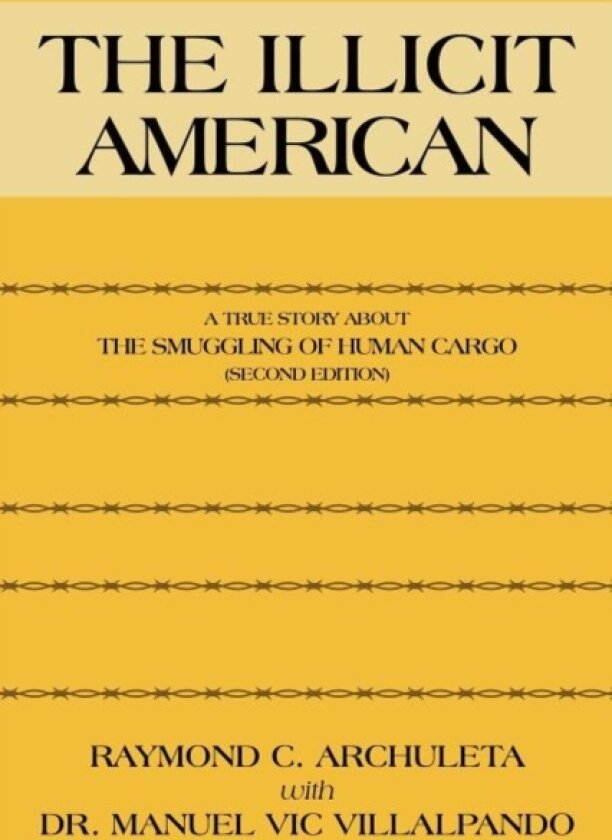 The Illicit American av Raymond C. Archuleta, Dr.Manuel Vic Villalpando (Paperback)