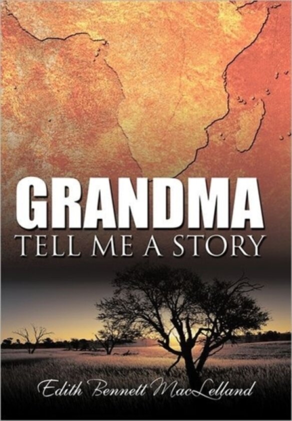 Grandma Tell Me a Story av Edith Bennett MacLelland (Hardcover)