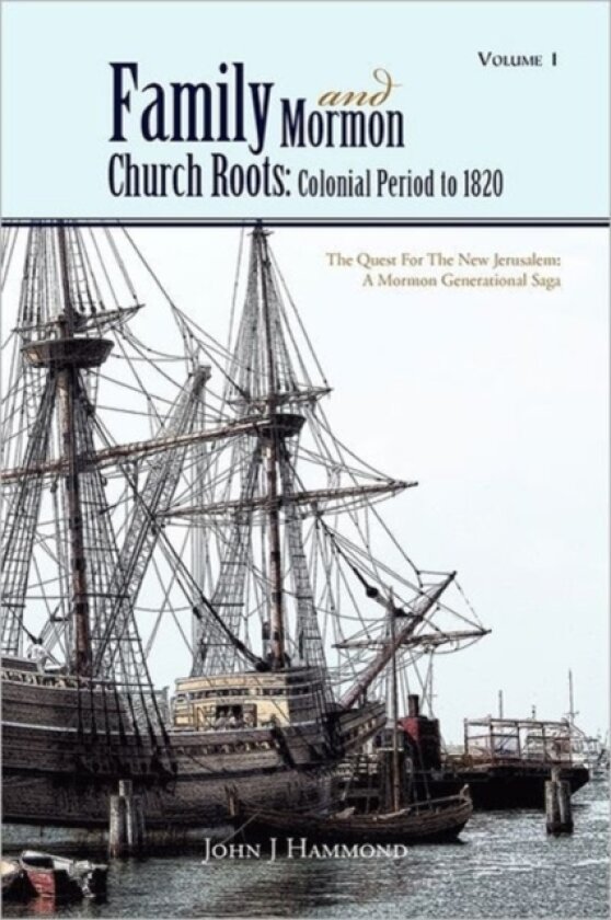 Volume 1 Family and Mormon Church Roots av John J Dr Hammond (Paperback)