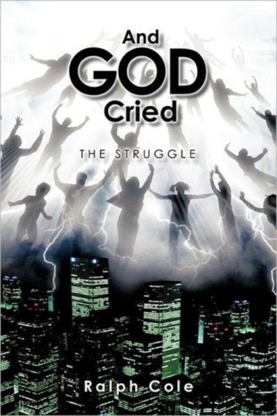 And God Cried av Ralph Cole (Hardcover)