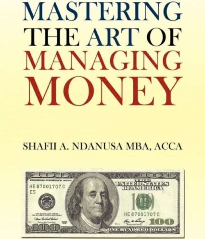 Mastering the Art of Managing Money av Shafii A Ndanusa Acca Mba (Paperback)